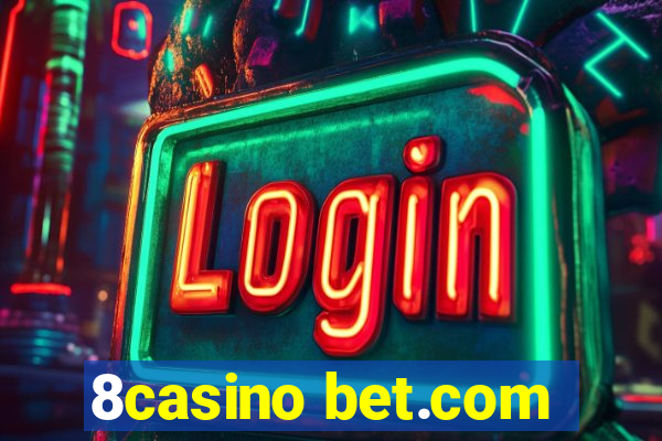 8casino bet.com